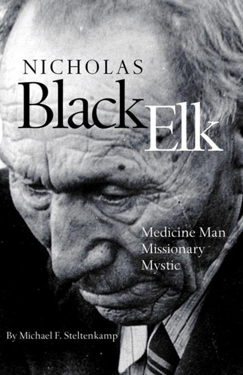 Cover of the book Nicholas Black Elk: Medicine Man, Missionary, Mystic by Michael F. Steltenkamp, University of Oklahoma Press