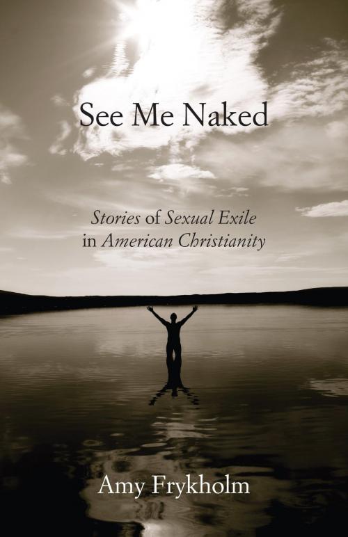 Cover of the book See Me Naked by Amy Frykholm, Beacon Press