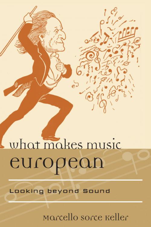 Cover of the book What Makes Music European by Marcello Sorce Keller, Scarecrow Press