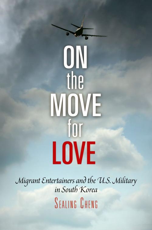 Cover of the book On the Move for Love by Sealing Cheng, University of Pennsylvania Press, Inc.