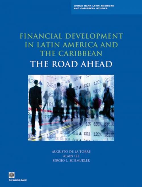 Cover of the book Financial Development in Latin America and the Caribbean: The Road Ahead by Augusto de la Torre, Alain Ize, Sergio L. Schmukler, World Bank Publications