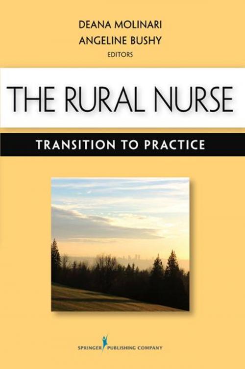 Cover of the book The Rural Nurse: Transition to Practice by Deana Molinari, PhD, MS, RN, CNE, Angeline Bushy, PhD, RN, FAAN, Springer Publishing Company