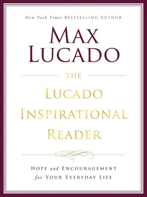 Cover of the book The Lucado Inspirational Reader by Max Lucado, Thomas Nelson