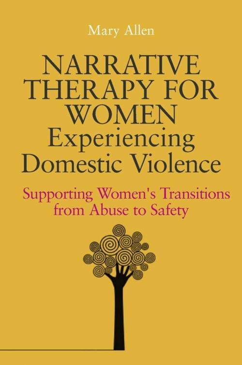 Cover of the book Narrative Therapy for Women Experiencing Domestic Violence by Mary Allen, Jessica Kingsley Publishers