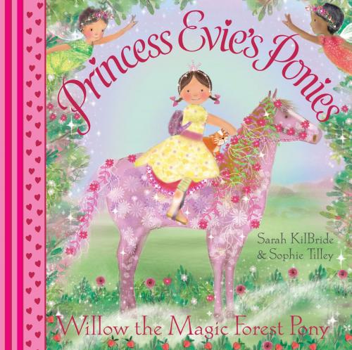 Cover of the book Princess Evie's Ponies: Willow the Magic Forest Pony by Sarah Kilbride, Simon & Schuster UK