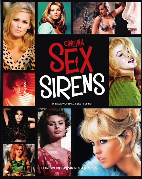 Cover of the book Cinema Sex Sirens by Lee Pfeiffer, Dave Worrall, Music Sales Limited