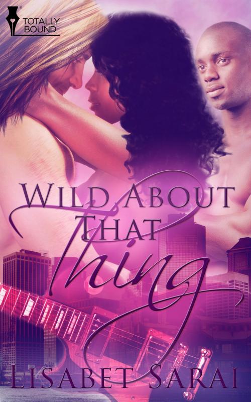 Cover of the book Wild About That Thing by Lisabet Sarai, Totally Entwined Group Ltd