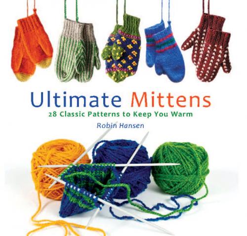Cover of the book Ultimate Mittens by Robin Hansen, Down East Books