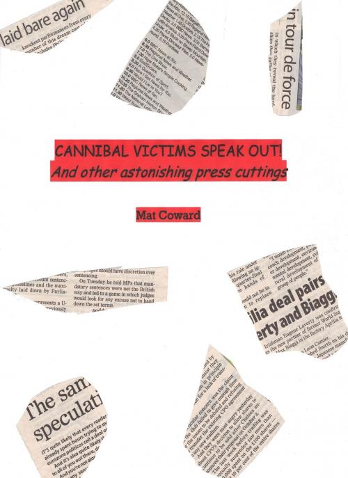 Cover of the book Cannibal Victims Speak Out! And other astonishing press cuttings by Mat Coward, Mat Coward