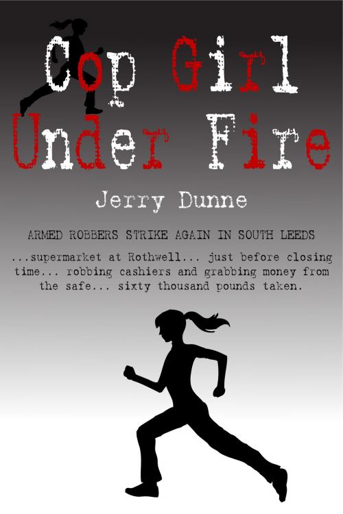 Cover of the book Cop Girl Under Fire by Jerry Dunne, Jerry Dunne