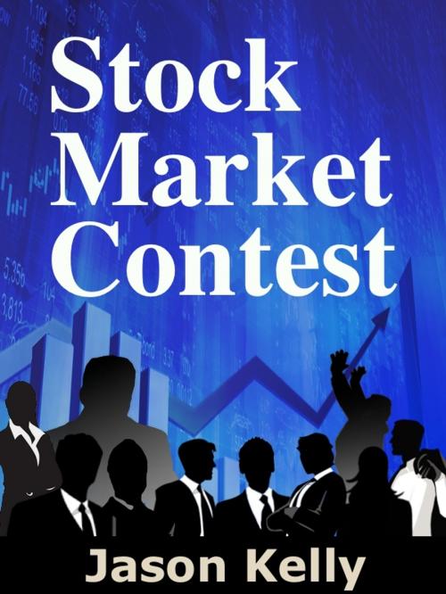 Cover of the book Stock Market Contest by Jason Kelly, Jason Kelly Press