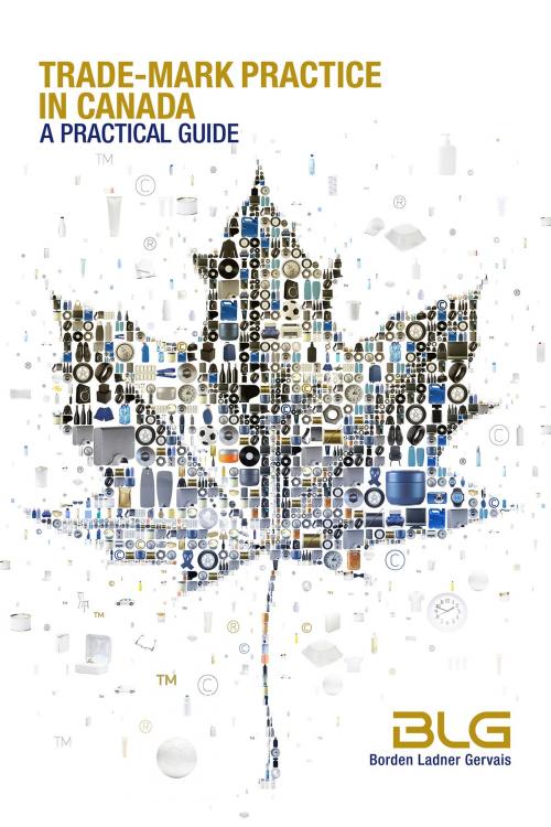 Cover of the book Trade-mark Practice in Canada: A Practical Guide by Borden Ladner Gervais LLP, Borden Ladner Gervais LLP