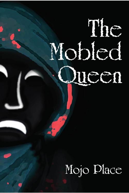 Cover of the book The Mobled Queen by Mojo Place, Purple Ducks Digital Media