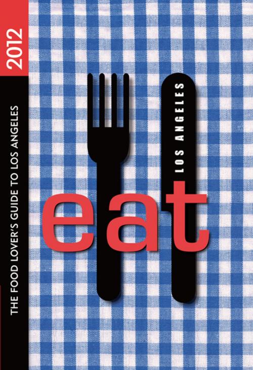 Cover of the book EAT: Los Angeles by Miles Clements, Linda Burum, Jean T. Barrett, Patricia Saperstein, Prospect Park Books