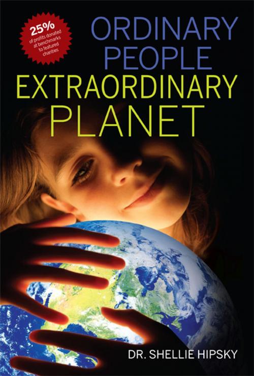 Cover of the book Ordinary People Extraordinary Planet by Shellie Hipsky, Shellie Hipsky