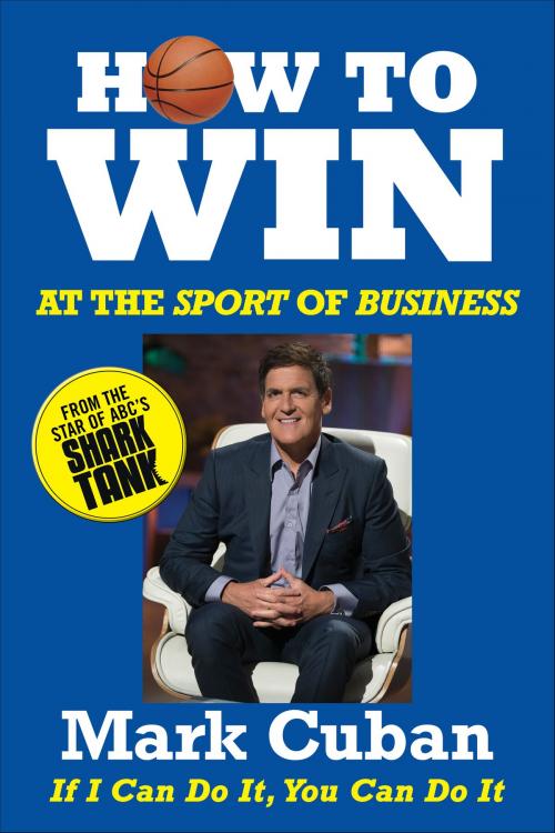Cover of the book How to Win at the Sport of Business by Mark Cuban, Diversion Books