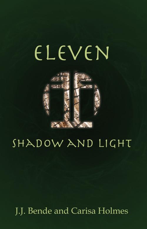 Cover of the book Eleven: Shadow and Light by J.J. Bende, Carisa Holmes, Pensiero Press