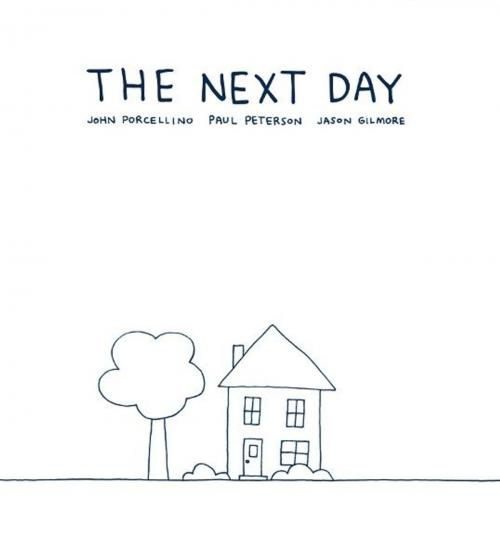 Cover of the book The Next Day by Jason Gilmore (Co-Writer), Paul Peterson (Co-Writer), John Porcellino (Illustrator), Pop Sandbox (Publisher), Pop Sandbox