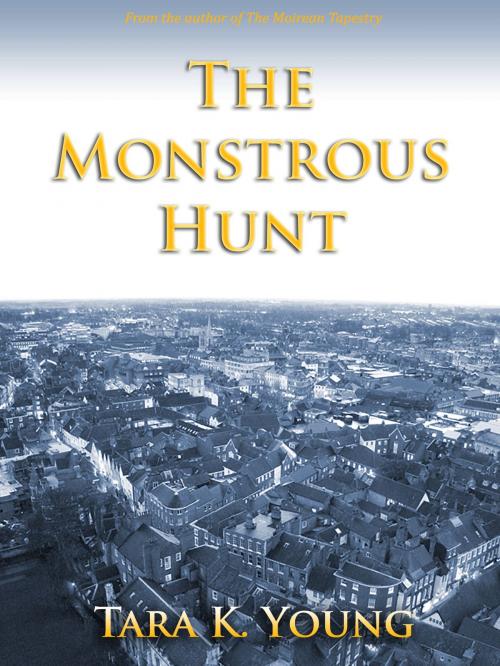 Cover of the book The Monstrous Hunt by Tara K. Young, Tara K. Young