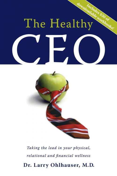 Cover of the book The Healthy CEO by Dr. Larry Ohlhauser, M.D., Roadie Books
