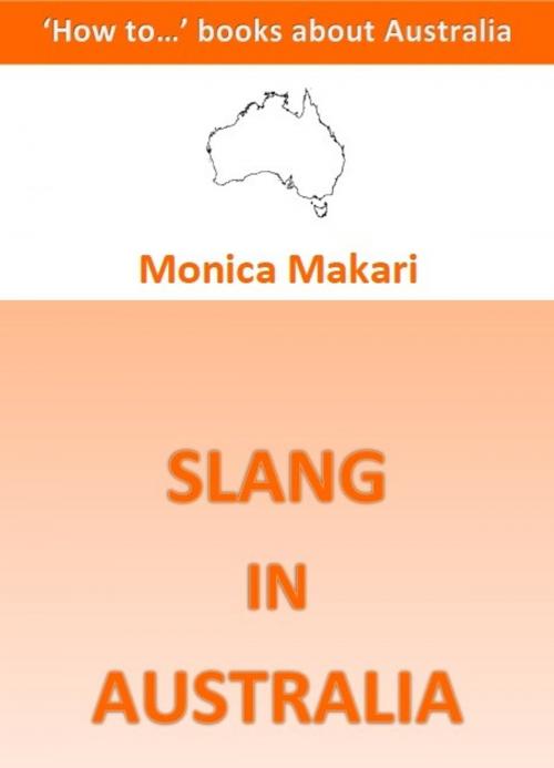 Cover of the book Slang in Australia by Monica Makari, Monica Makari