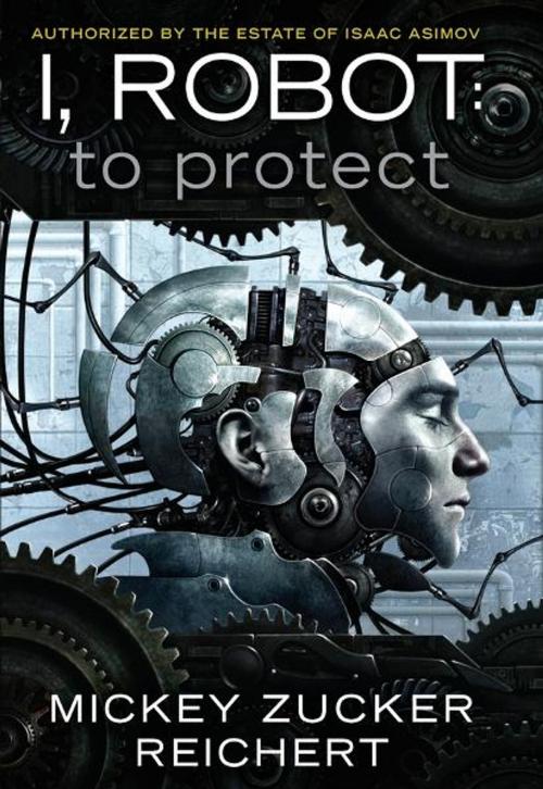 Cover of the book Isacc Asimov's I, Robot: To Protect by Mickey Zucker Reichert, Penguin Publishing Group