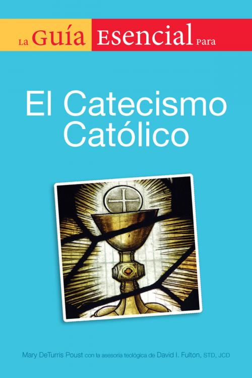 Cover of the book La Guia Esencial Del Catecismo De La Igelia Catolica by Mary DeTurris Poust, DK Publishing