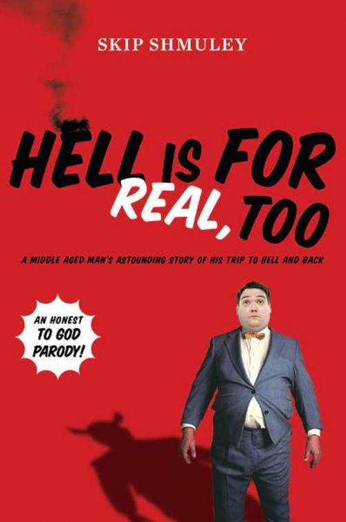Cover of the book Hell Is for Real, Too by Skip Shmuley, Penguin Publishing Group