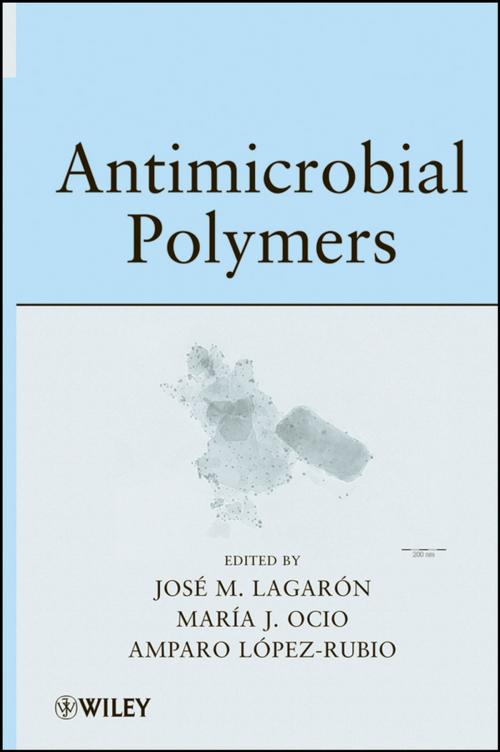 Cover of the book Antimicrobial Polymers by Jose Maria Lagaron, Maria Jose Ocio, Amparo Lopez-Rubio, Wiley