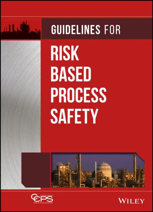 Cover of the book Guidelines for Risk Based Process Safety by CCPS (Center for Chemical Process Safety), Wiley