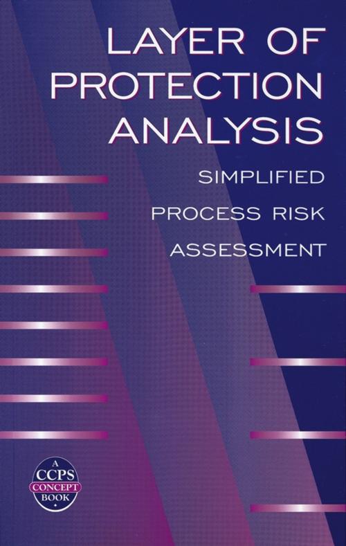 Cover of the book Layer of Protection Analysis by CCPS (Center for Chemical Process Safety), Wiley