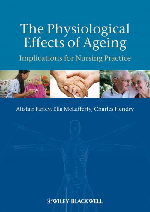 Cover of the book The Physiological Effects of Ageing by Alistair Farley, Ella McLafferty, Charles Hendry, Wiley