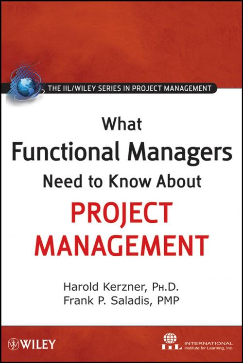 Cover of the book What Functional Managers Need to Know About Project Management by International Institute for Learning, Frank P. Saladis, Harold Kerzner, Wiley