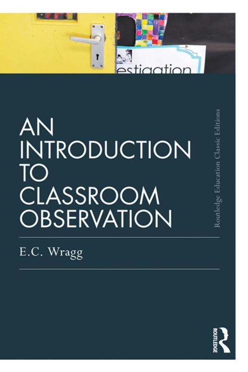 Cover of the book An Introduction to Classroom Observation (Classic Edition) by Ted Wragg, Taylor and Francis