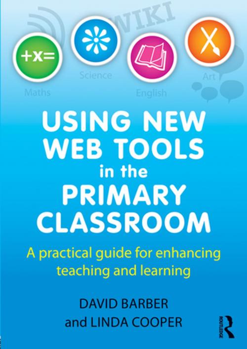 Cover of the book Using New Web Tools in the Primary Classroom by David Barber, Linda Cooper, Taylor and Francis
