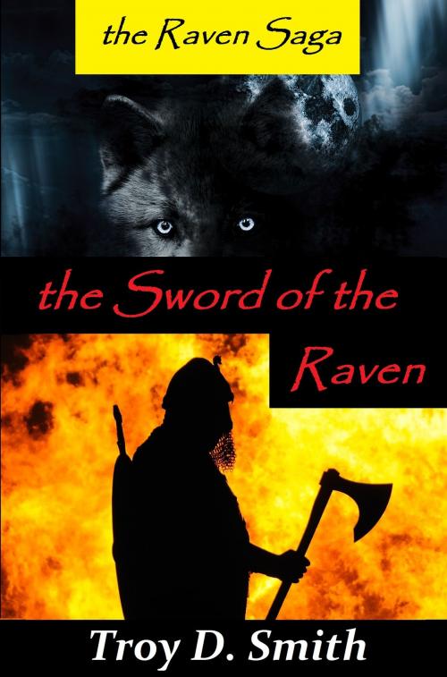 Cover of the book The Sword of the Raven by Troy D. Smith, Cane Hollow Press