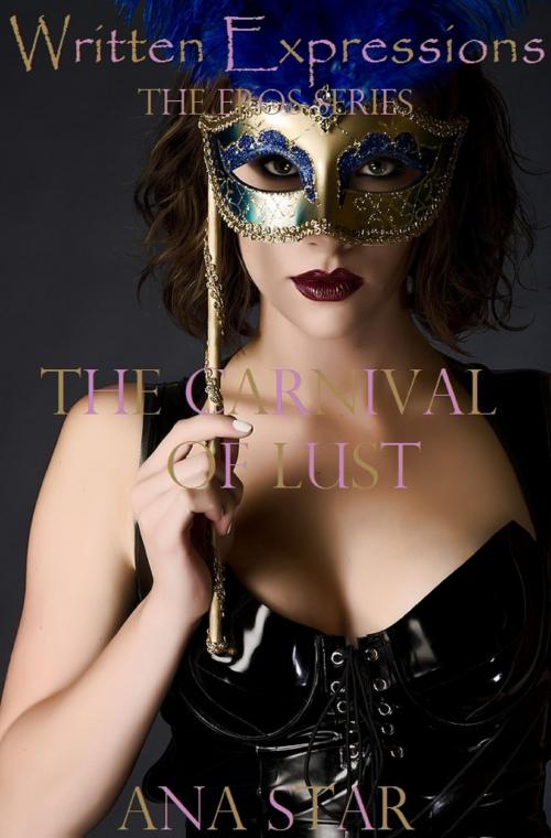 Cover of the book The Carnival Of Lust by Ana Star, Written Expressions LLC