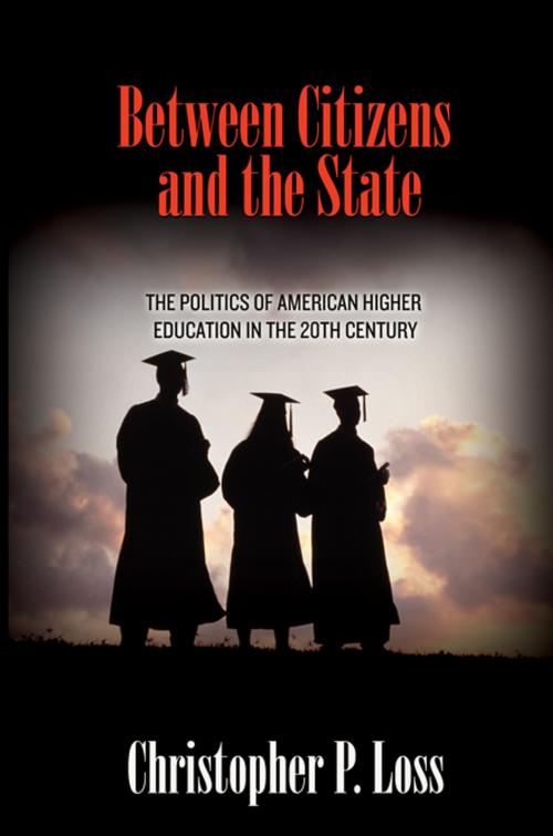 Cover of the book Between Citizens and the State by Christopher P. Loss, Princeton University Press
