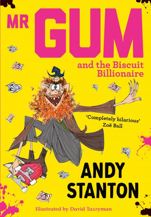 Cover of the book Mr Gum and the Biscuit Billionaire by Andy Stanton, Egmont UK Ltd