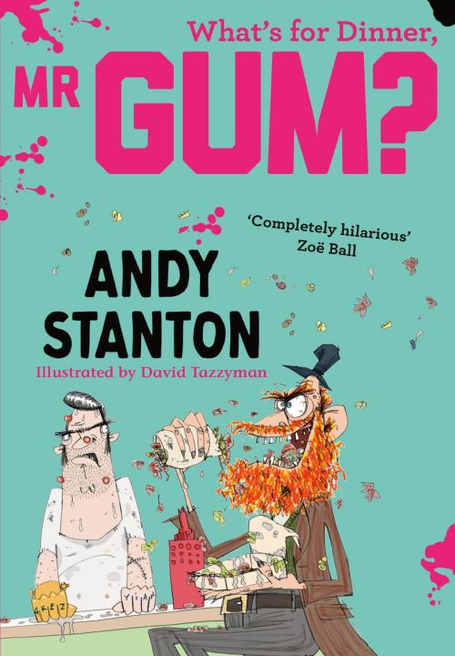 Cover of the book What's for Dinner, Mr Gum? by Andy Stanton, Egmont UK Ltd