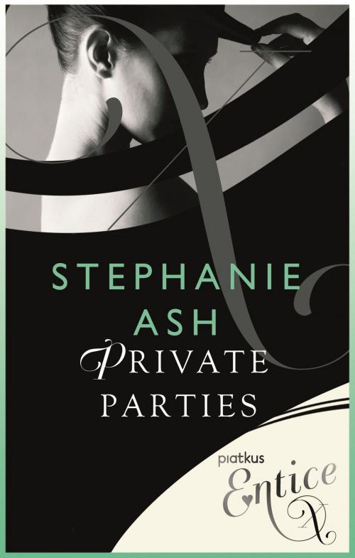 Cover of the book Private Parties by Stephanie Ash, Little, Brown Book Group