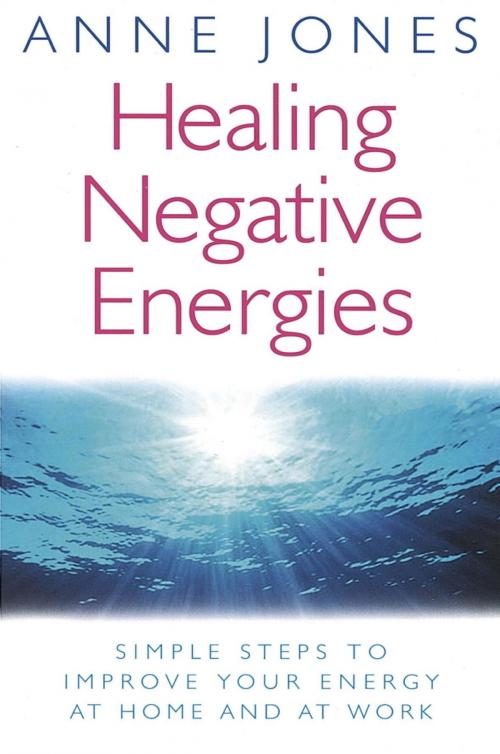 Cover of the book Healing Negative Energies by Anne Jones, Little, Brown Book Group