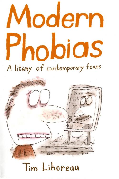 Cover of the book Modern Phobias by Tim Lihoreau, Bloomsbury Publishing
