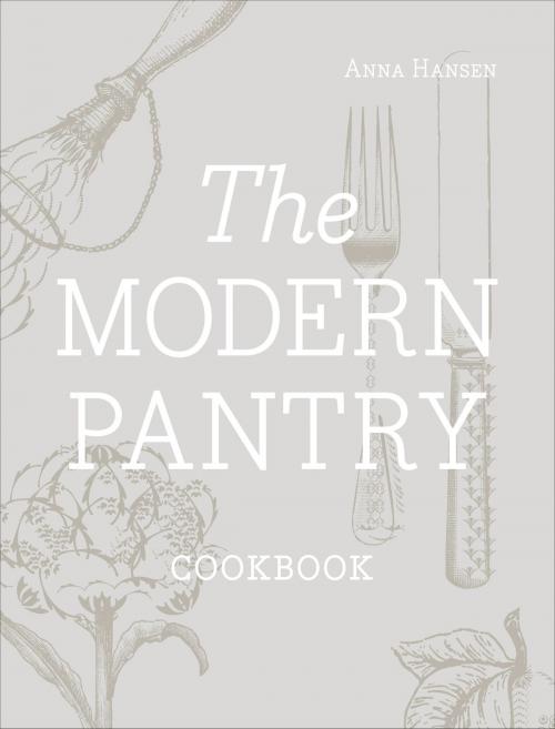 Cover of the book The Modern Pantry by Anna Hansen, Ebury Publishing