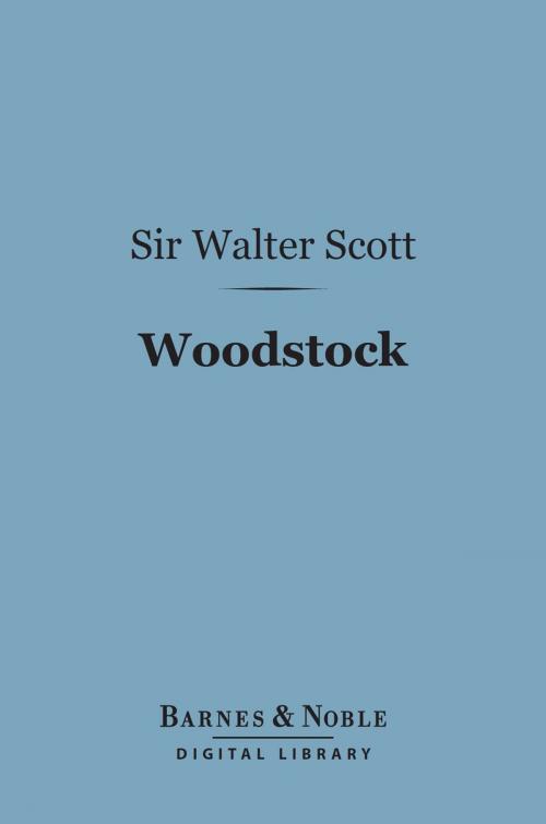 Cover of the book Woodstock (Barnes & Noble Digital Library) by Sir Walter Scott, Barnes & Noble