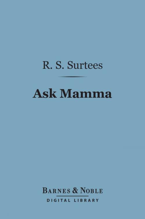 Cover of the book Ask Mamma (Barnes & Noble Digital Library) by R. S. Surtees, Barnes & Noble