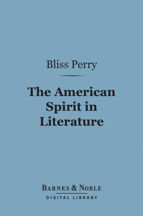 Cover of the book The American Spirit in Literature (Barnes & Noble Digital Library) by Bliss Perry, Barnes & Noble