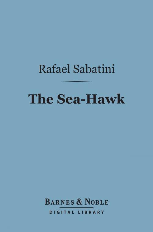 Cover of the book The Sea-Hawk (Barnes & Noble Digital Library) by Rafael Sabatini, Barnes & Noble