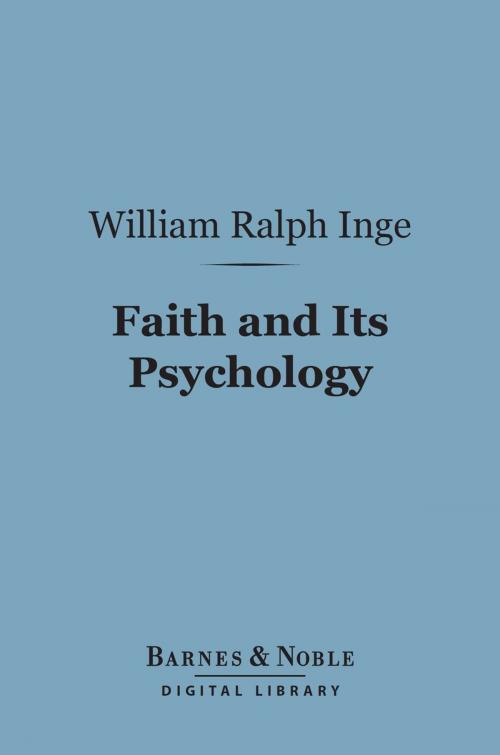 Cover of the book Faith and Its Psychology (Barnes & Noble Digital Library) by William  Ralph Inge, Barnes & Noble