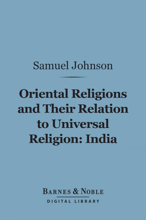 Cover of the book Oriental Religions and Their Relation to Universal Religion: India (Barnes & Noble Digital Library) by Samuel Johnson, Barnes & Noble